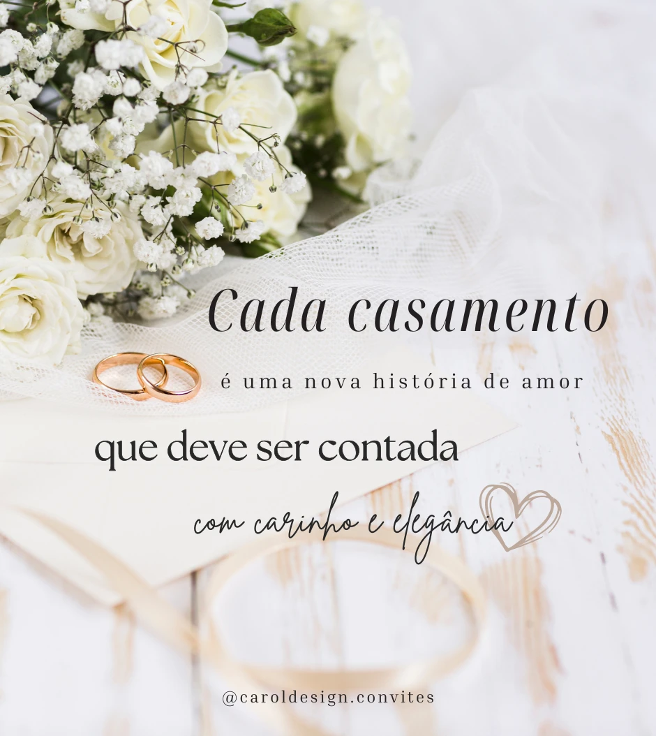 Imagem de capa escrito: Cada casamento é uma nova história de amor que deve ser contada com carinho e elegância. E o instagram @caroldesign.convites